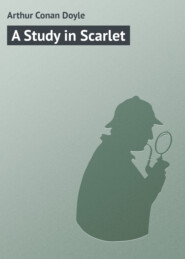 бесплатно читать книгу A Study in Scarlet автора Arthur Arthur Conan Doyle