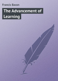 бесплатно читать книгу The Advancement of Learning автора Francis Bacon
