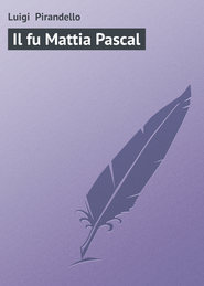 бесплатно читать книгу Il fu Mattia Pascal автора Luigi Pirandello