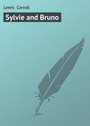бесплатно читать книгу Sylvie and Bruno автора Lewis Carroll