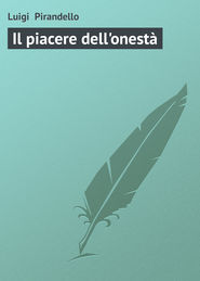 бесплатно читать книгу Il piacere dell'onest? автора Luigi Pirandello