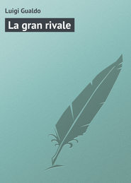 бесплатно читать книгу La gran rivale автора Luigi Gualdo