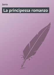 бесплатно читать книгу La principessa romanzo автора Jarro 