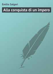 бесплатно читать книгу Alla conquista di un impero автора Emilio Salgari