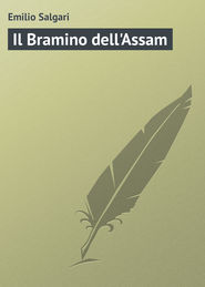 бесплатно читать книгу Il Bramino dell'Assam автора Emilio Salgari