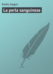 бесплатно читать книгу La perla sanguinosa автора Emilio Salgari