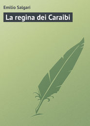бесплатно читать книгу La regina dei Caraibi автора Emilio Salgari