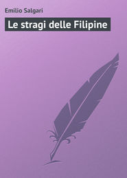 бесплатно читать книгу Le stragi delle Filipine автора Emilio Salgari