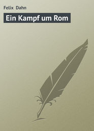 бесплатно читать книгу Ein Kampf um Rom автора Felix Dahn