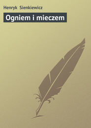 бесплатно читать книгу Ogniem i mieczem автора Henryk Sienkiewicz