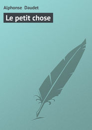 бесплатно читать книгу Le petit chose автора Alphonse Daudet