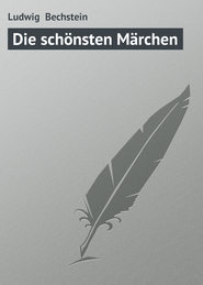 бесплатно читать книгу Die sch?nsten M?rchen автора Ludwig Bechstein