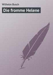 бесплатно читать книгу Die fromme Helene автора Wilhelm Busch