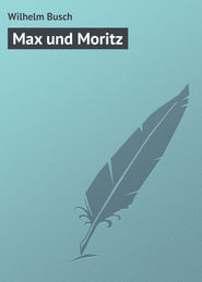 бесплатно читать книгу Max und Moritz автора Wilhelm Busch