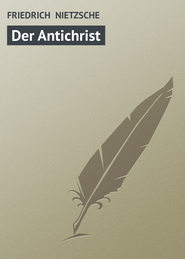 бесплатно читать книгу Der Antichrist автора FRIEDRICH NIETZSCHE