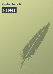 бесплатно читать книгу Fables автора Charles Perrault