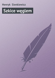бесплатно читать книгу Szkice w?glem автора Henryk Sienkiewicz