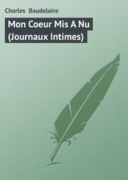бесплатно читать книгу Mon Coeur Mis A Nu (Journaux Intimes) автора Charles Baudelaire
