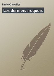бесплатно читать книгу Les derniers iroquois автора Emile Chevalier