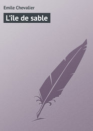 бесплатно читать книгу L'?le de sable автора Emile Chevalier