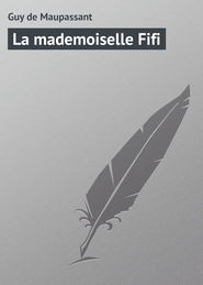 бесплатно читать книгу La mademoiselle Fifi автора Guy Maupassant