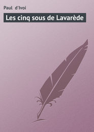 бесплатно читать книгу Les cinq sous de Lavar?de автора Paul D'Ivoi