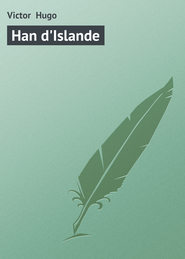 бесплатно читать книгу Han d'Islande автора Victor Hugo