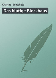 бесплатно читать книгу Das blutige Blockhaus автора Charles Sealsfield