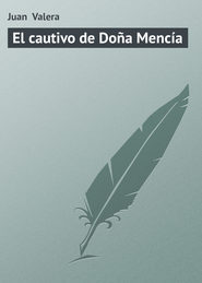 бесплатно читать книгу El cautivo de Do?a Menc?a автора Juan Valera