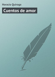 бесплатно читать книгу Cuentos de amor автора Horacio Quiroga