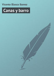 бесплатно читать книгу Canas y barro автора Vicente Blasco