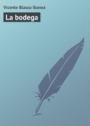 бесплатно читать книгу La bodega автора Vicente Blasco
