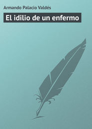 бесплатно читать книгу El idilio de un enfermo автора Armando Palacio