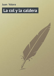 бесплатно читать книгу La col y la caldera автора Juan Valera
