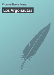 бесплатно читать книгу Los Argonautas автора Vicente Blasco