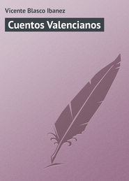 бесплатно читать книгу Cuentos Valencianos автора Vicente Blasco