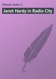 бесплатно читать книгу Janet Hardy in Radio City автора Ruthe Wheeler