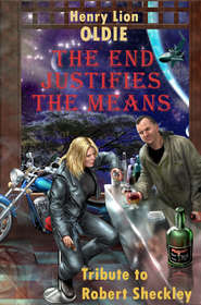 бесплатно читать книгу The End Justifies the Means автора Henry Oldie