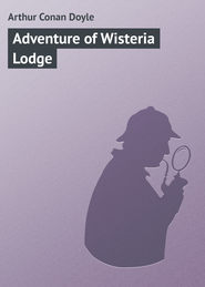 бесплатно читать книгу Adventure of Wisteria Lodge автора Arthur Arthur Conan Doyle