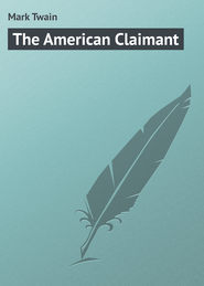 бесплатно читать книгу The American Claimant автора Mark Twain