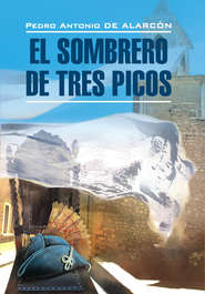 бесплатно читать книгу Треугольная шляпа. Книга для чтения на испанском языке автора Педро Антонио де Аларкон