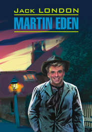 бесплатно читать книгу Мартин Иден. Книга для чтения на английском языке автора Джек Лондон