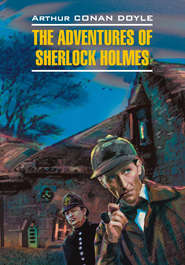 бесплатно читать книгу Приключения Шерлока Холмса. Книга для чтения на английском языке автора Артур Конан Дойл