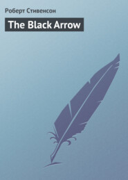 бесплатно читать книгу The Black Arrow автора Роберт Стивенсон