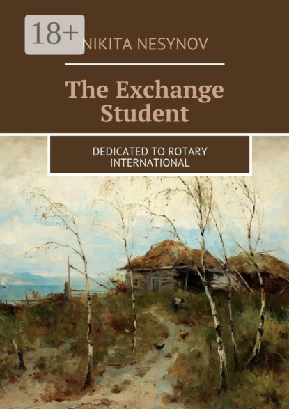 The Exchange Student. Dedicated to Rotary International