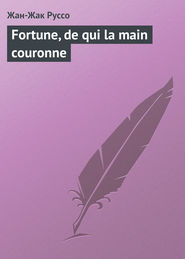 бесплатно читать книгу Fortune, de qui la main couronne автора Жан-Жак Руссо