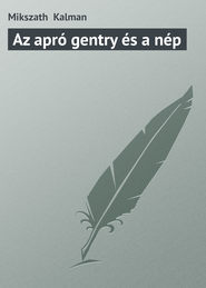 бесплатно читать книгу Az apr? gentry ?s a n?p автора Mikszath Kalman