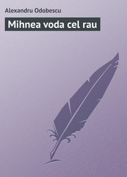 бесплатно читать книгу Mihnea voda cel rau автора Alexandru Odobescu