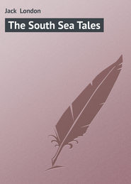 бесплатно читать книгу The South Sea Tales автора Jack London