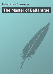 бесплатно читать книгу The Master of Ballantrae автора Robert Louis